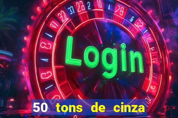 50 tons de cinza online dublado